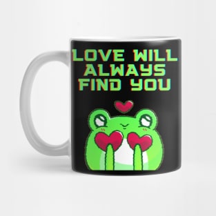 Love Will Always Find You Mug